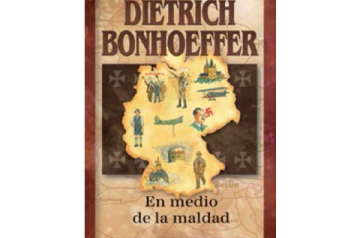 Dietrich Bonhoeffer - En medio de la maldad