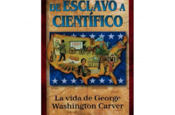 De esclavo a cientifico - La vida de George Washington Carver